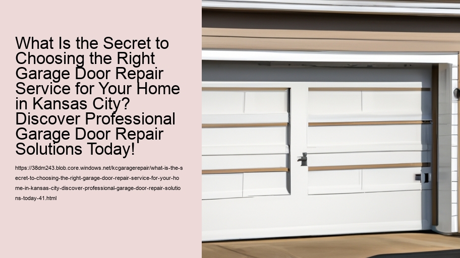 What Is the Secret to Choosing the Right Garage Door Repair Service for Your Home in Kansas City? Discover Professional Garage Door Repair Solutions Today!